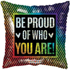 18 inch Be Proud of Who You Are Rainbow Foil Mylar Square Balloon
